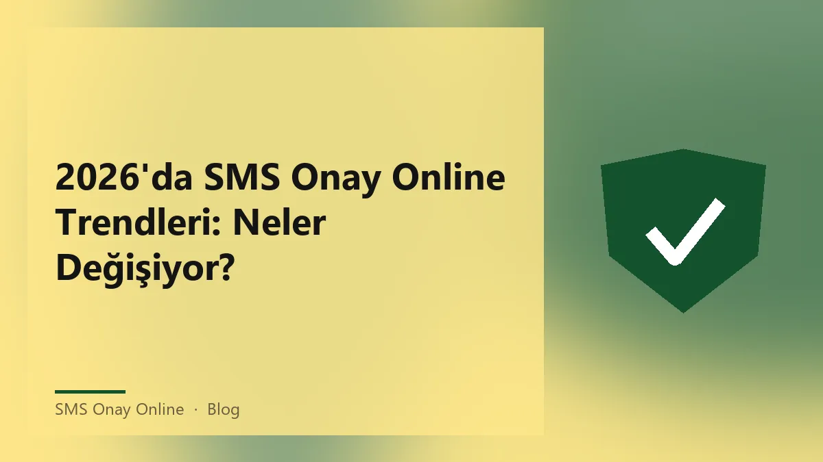 2026 yılı için SMS onay online hizmetleri ve trendleri