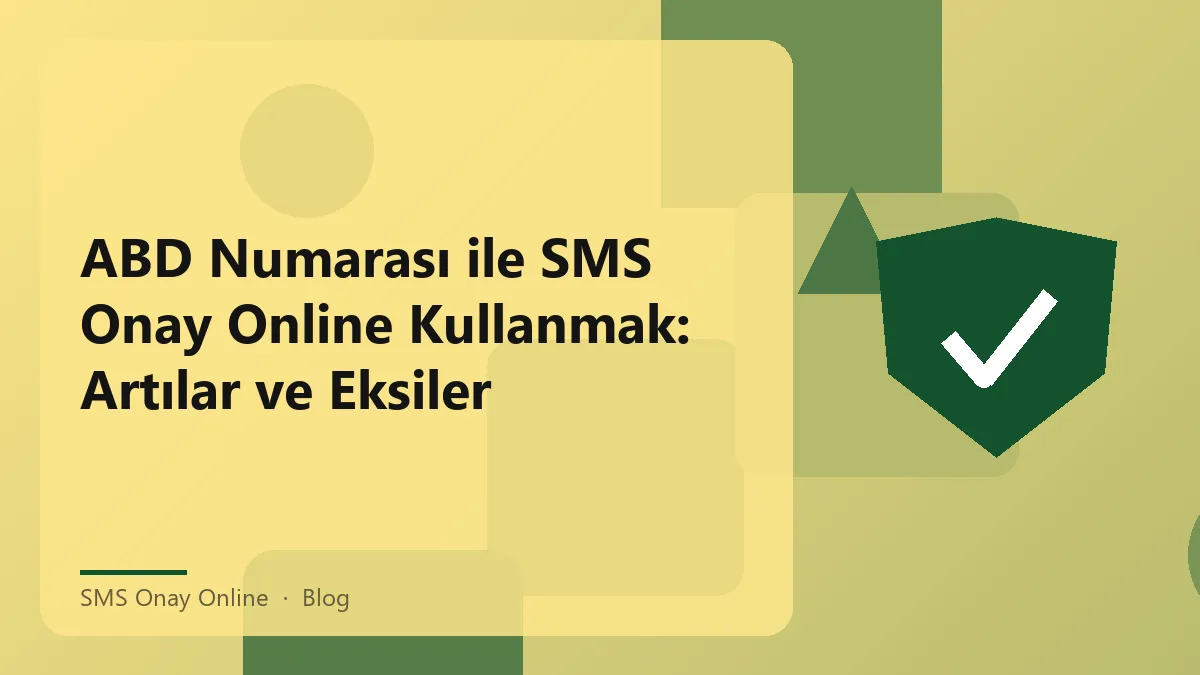 SMS Onay Online ile ABD numarası kullanmanın avantajları
