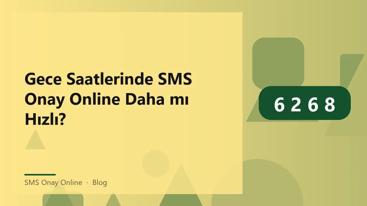 SMS onay online hizmetinin gece saatlerinde etkileri
