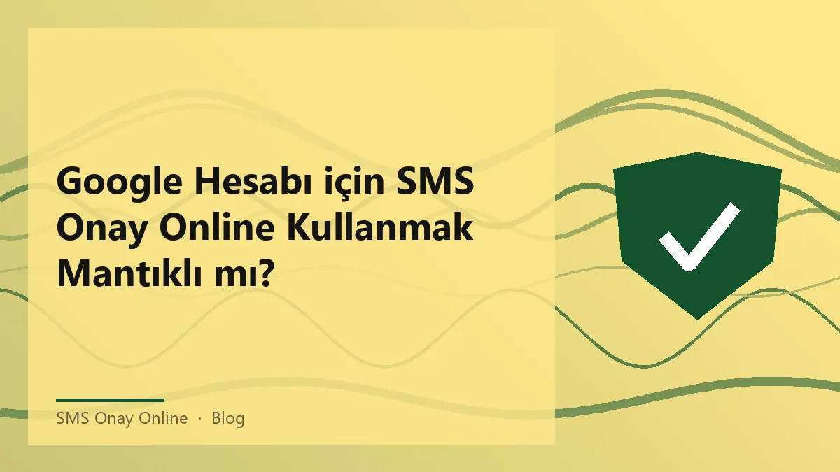 SMS Onay Online ile Google Hesabı Doğrulama Süreci