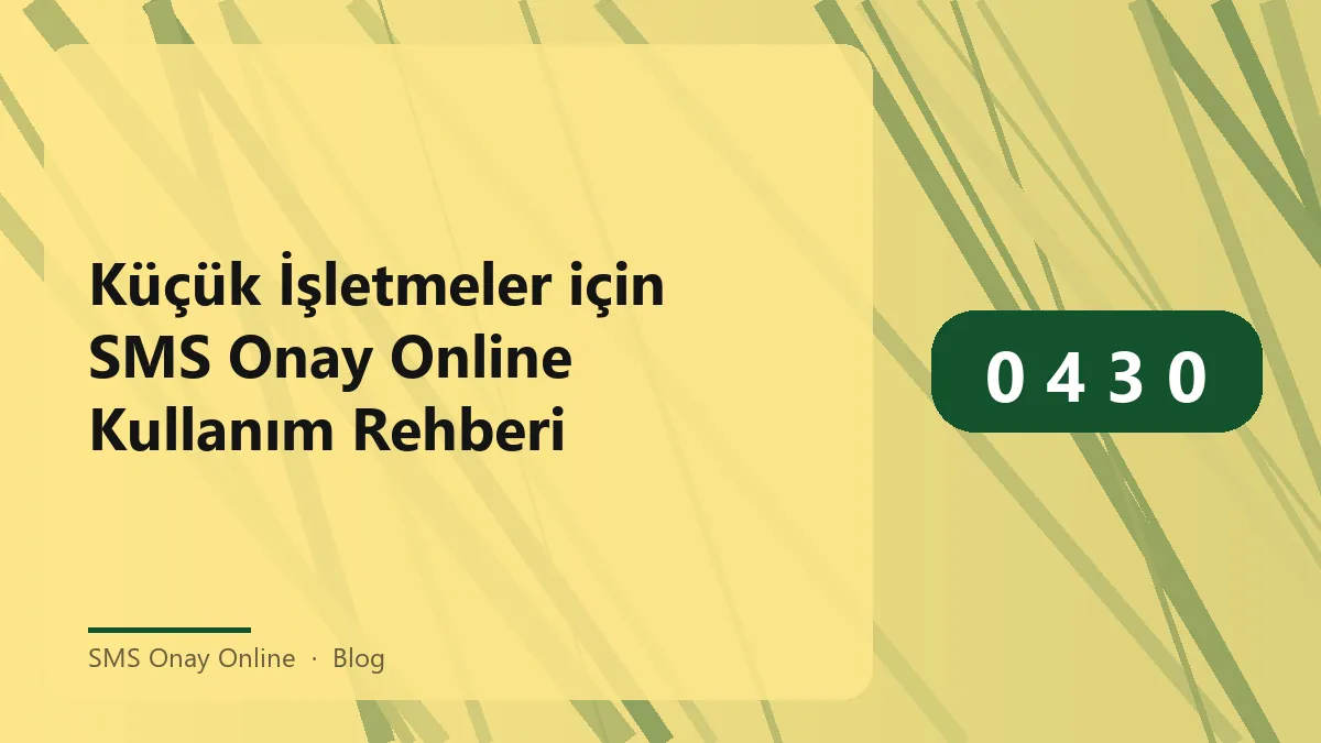 Küçük işletmeler için SMS Onay Online kullanımı hakkında bilgi veren görsel.