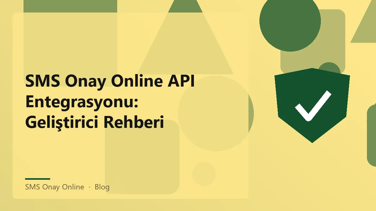 SMS Onay Online API entegrasyonu ile otomasyon süreçleri