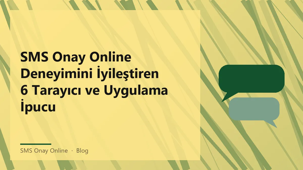 SMS onay online ile ilgili uygulama ve tarayıcı ipuçları