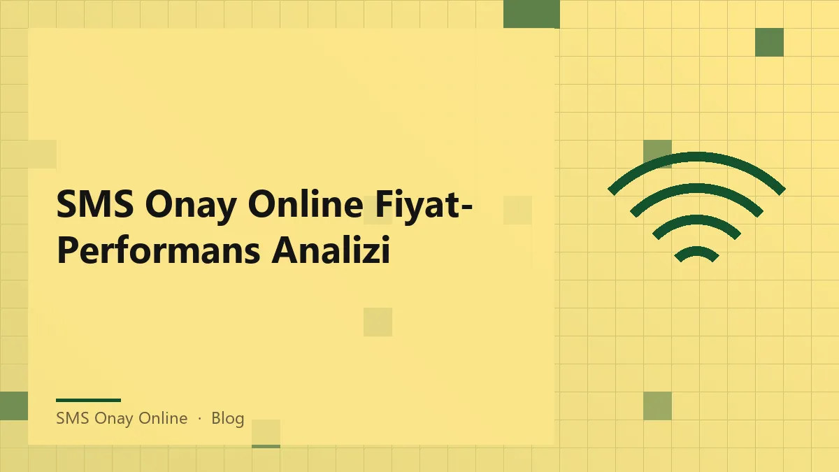 SMS onay online hizmetinin fiyat performans analizi