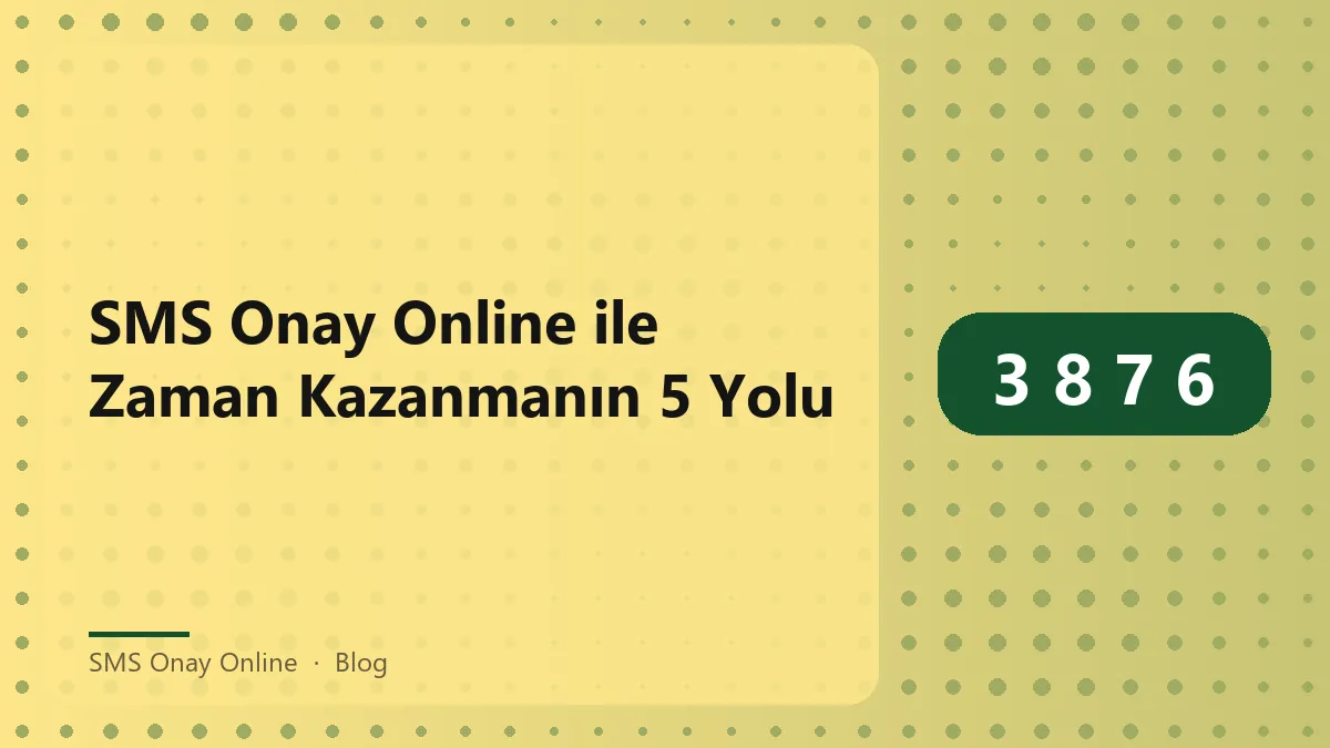 SMS Onay Online ile verimlilik ve hız sağlayan yöntemler