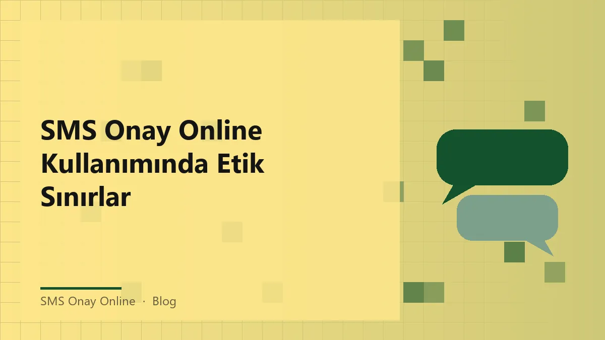 SMS onay online ile güvenli ve meşru kullanım hakkında bilgi