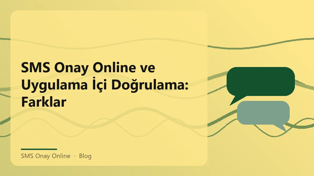 SMS Onay Online ile uygulama içi doğrulama yöntemleri